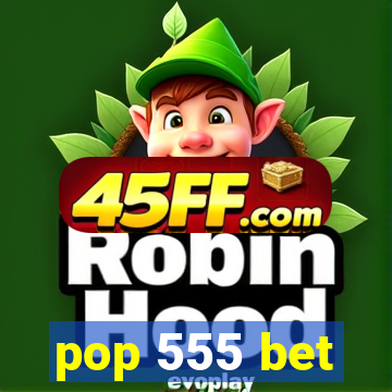 pop 555 bet